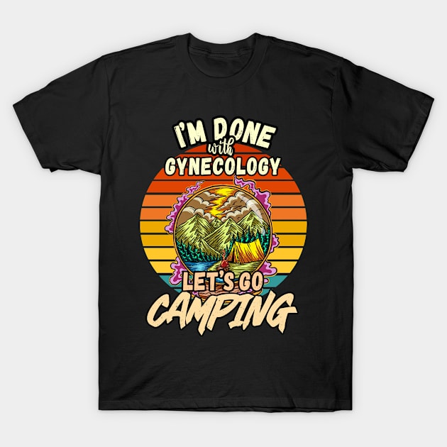 GYNECOLOGY AND CAMPING DESIGN VINTAGE CLASSIC RETRO COLORFUL PERFECT FOR  GYNECOLOGIST AND CAMPERS T-Shirt by Unabashed Enthusiasm